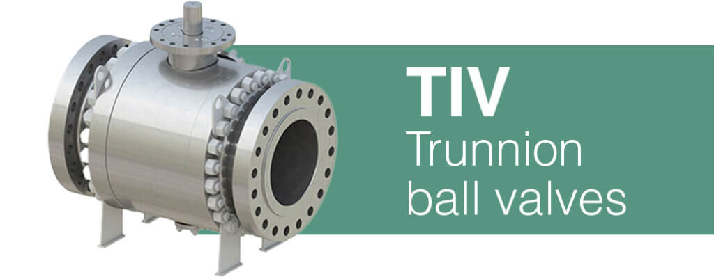 TIV Trunnion ball valves